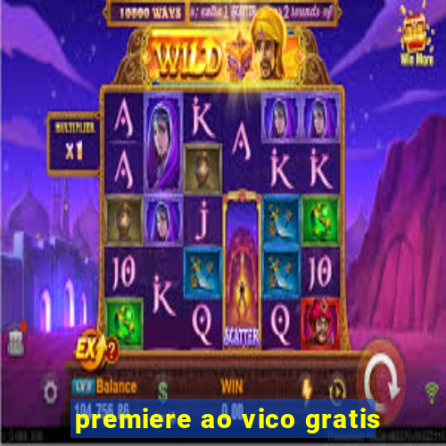 premiere ao vico gratis